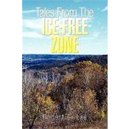 Tales from the Ice-free Zone by Lee, Robert E., 9781425768652