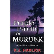 Purple Palette for Murder by Harlick, R. J., 9781459738652
