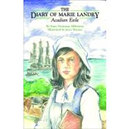 The Diary of Marie Landry, Acadian Exile by Allbritton, Stacy Demoran; Haynes, Joyce, 9781589808652