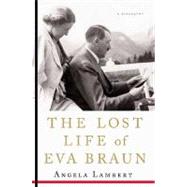 The Lost Life of Eva Braun by Lambert, Angela, 9780312378653