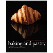 Baking and Pastry Mastering the Art and Craft by The Culinary Institute of America (CIA), 9780470928653