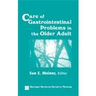 Care of Gastrointestinal Problems in the Older Adult by Meiner, Sue E., 9780826118653