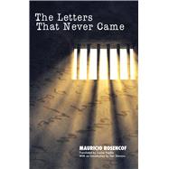 The Letters That Never Came by Rosencof, Mauricio; Popkin, Louise; Stavans, Ilan, 9780896728653