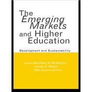The Emerging Markets and Higher Education: Development and Sustainability by McMullen,Matthew S., 9781138968653