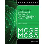 MCSA Guide to Installing and Configuring Microsoft Windows Server 2012 /R2, Exam 70-410 by Tomsho, Greg, 9781285868653