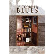 Spitcorner Blues by Gilmore, D. E., 9781441598653