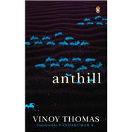 Anthill by Thomas, Vinoy; Nandakumar, K., 9780143458654