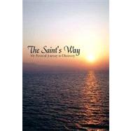 The Saint's Way: My Personal Journey to Discovery by St. George, William C., 9780595518654