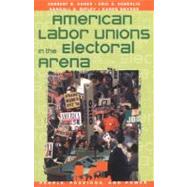 American Labor Unions in the Electoral Arena by Asher, Herbert B.; Heberlig, Eric S.; Ripley, Randall B.; Snyder, Karen, 9780847688654