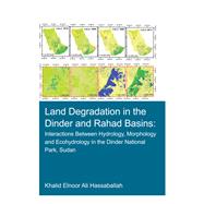 Land Degradation in the Dinder and Rahad Basins by Khalid Elnoor Ali Hassaballah, 9781000318654
