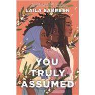 You Truly Assumed by Laila Sabreen, 9781335418654
