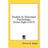 Studies in Abnormal Psychology : Series Eight (1917) by Badger, Richard G., 9781436568654