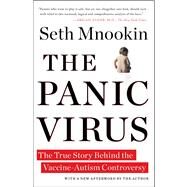 The Panic Virus The True Story Behind the Vaccine-Autism Controversy by Mnookin, Seth, 9781439158654