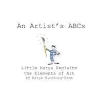 An Artist's ABCs Little Katya Explains the Elements of Art by Ginzburg-Bram, Katya, 9781667858654