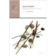 Bad Words Philosophical Perspectives on Slurs by Sosa, David, 9780198758655