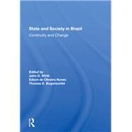 State And Society In Brazil by Wirth, John D.; Nunes, Edson De Oliveria; Bogenschild, Thomas, 9780367288655