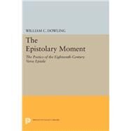 The Epistolary Moment by Dowling, William C., 9780691608655