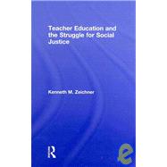 Teacher Education and the Struggle for Social Justice by Zeichner; Kenneth M., 9780805858655