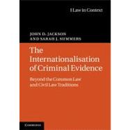 The Internationalisation of Criminal Evidence by Jackson, John D.; Summers, Sarah J., 9781107018655