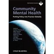 Community Mental Health Putting Policy Into Practice Globally by Thornicroft, Graham; Alem, Atalay; Drake, Robert E.; Ito, Hiroto; Mari, Jair; McGeorge, Peter; Tara, R.; Semrau, Maya, 9781119998655