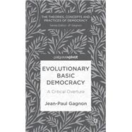 Evolutionary Basic Democracy A Critical Overture by Gagnon, Jean-Paul, 9781137338655