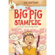 The Big Pig Stampede by Hartman, Bob; Pinelli, Amerigo, 9781496408655