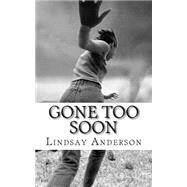 Gone Too Soon by Anderson, Lindsay, 9781502718655