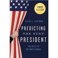 Predicting the Next President The Keys to the White House by Lichtman, Allan J., 9781538148655