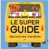 Le super guide des bonnes manires by Philippe Jalbert, 9782036018655