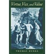Virtue, Vice, and Value by Hurka, Thomas, 9780195158656