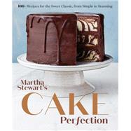 Martha Stewart's Cake Perfection 100+ Recipes for the Sweet Classic, from Simple to Stunning: A Baking Book by Unknown, 9780593138656