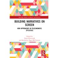 Building Narratives on Screen by Paula Ghintuiala and Kimberley Pager-McClymont, 9781040518656