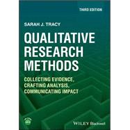 Qualitative Research Methods: Collecting Evidence, Crafting Analysis, Communicating Impact, 3rd Edition by Tracy, 9781119988656