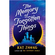 The Memory of Forgotten Things by Zhang, Kat, 9781481478656