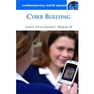 Cyber Bullying: A Reference Handbook by Colt, James P.; McQuade, Samuel C., III, 9781598848656