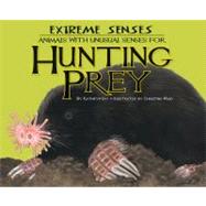 Extreme Senses : Animals with Unusual Senses for Hunting Prey by Lay, Kathryn; Wald, Christina, 9781616418656