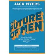 The Future of Men by Myers, Jack, 9781941758656