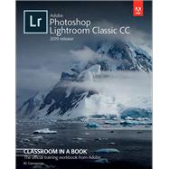 Adobe Photoshop Lightroom Classic CC Classroom in a Book (2019 Release) by Concepcion, Rafael, 9780135298657