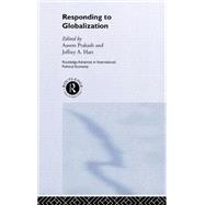Responding to Globalisation by Hart,Jeffrey A., 9780415228657