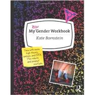 My New Gender Workbook: A Step-by-Step Guide to Achieving World Peace Through Gender Anarchy and Sex Positivity by Bornstein; Kate, 9780415538657