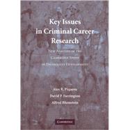 Key Issues in Criminal Career Research: New Analyses of the Cambridge Study in Delinquent Development by Alex R. Piquero , David P. Farrington , Alfred Blumstein, 9780521848657