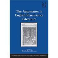 The Automaton in English Renaissance Literature by Hyman,Wendy Beth, 9780754668657