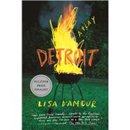 Detroit A Play by D'Amour, Lisa, 9780865478657