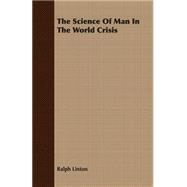 The Science of Man in the World Crisis by Linton, Ralph, 9781406768657