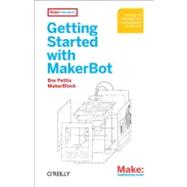 Getting Started With Makerbot by Pettis, Bre; France, Anna Kaziunas; Shergill, Jay, 9781449338657