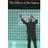 The Effects of the Nation: Mexican Art in an Age of Globalization by Good, Carl; Waldron, John V., 9781566398657