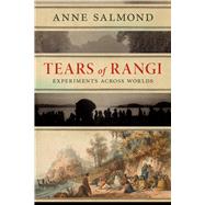 Tears of Rangi Experiments Across Worlds by Salmond, Anne, 9781869408657