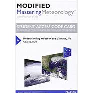 Modified Mastering Meteorology with Pearson eText -- Standalone Access Card -- for Understanding Weather and Climate by Aguado, Edward; Burt, James E., 9780133998658
