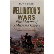 Wellington's Wars: The Making of a Military Genius by Davies, Huw J., 9780300208658