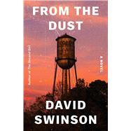 From the Dust A Novel by Swinson, David, 9780316528658